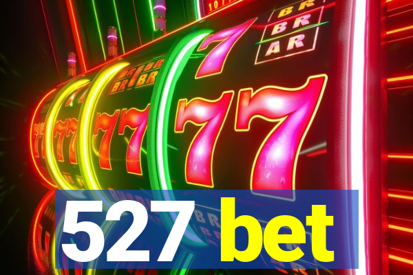 527 bet